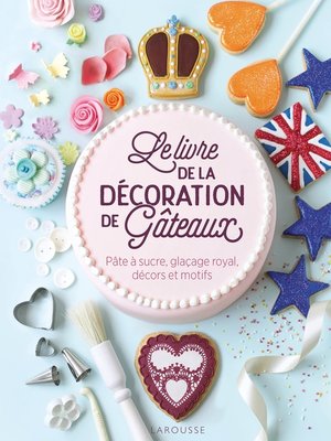 cover image of Le livre de la décoration de gâteaux